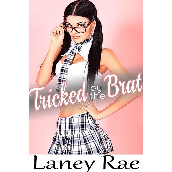 Tricked by the Brat, Laney Rae