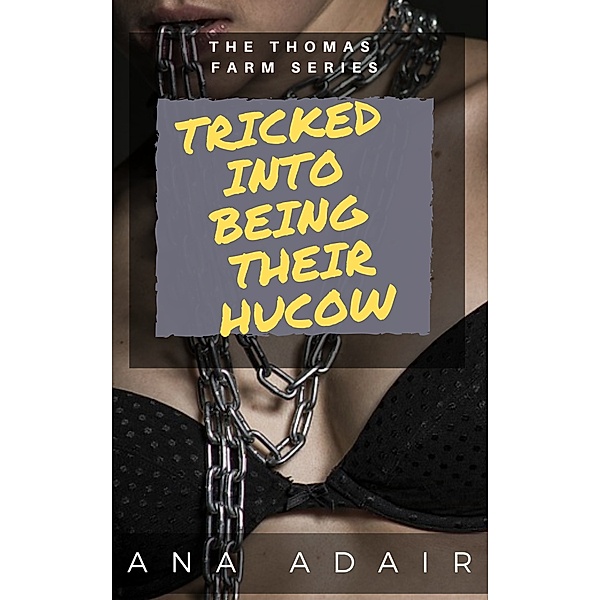 Tricked Into Being Their Hucow, Ana Adair