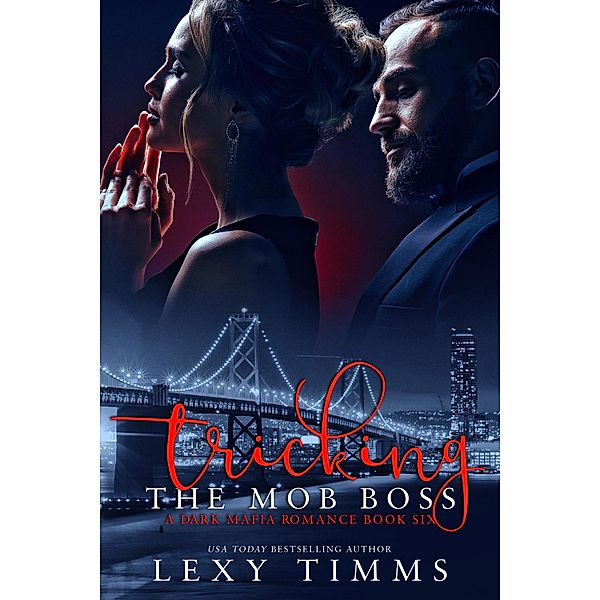 Tricking the Mob Boss (A Dark Mafia Romance Series, #6) / A Dark Mafia Romance Series, Lexy Timms