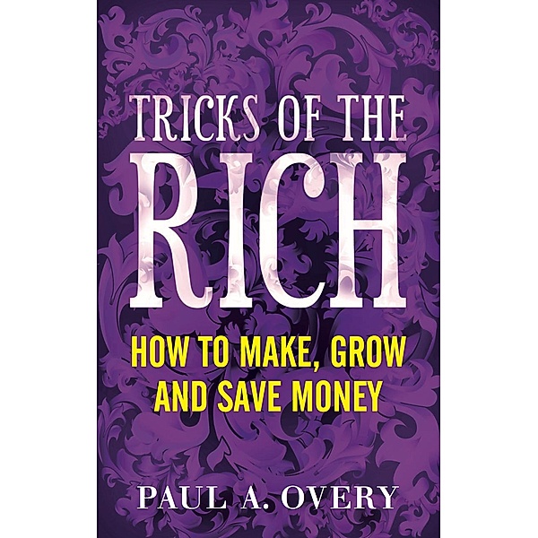 Tricks of the Rich / Pearson Business, Paul A Overy