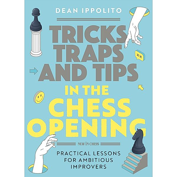 Tricks, Tactics, and Tips in the Chess Opening, Dean Ippolito