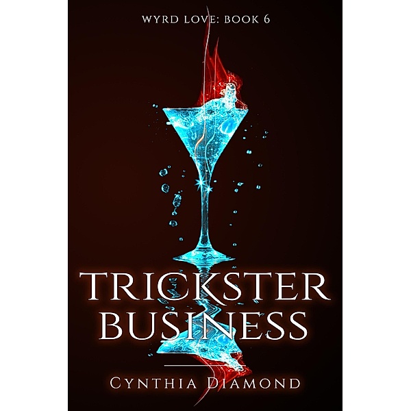 Trickster Business (Wyrd Love, #6) / Wyrd Love, Cynthia Diamond
