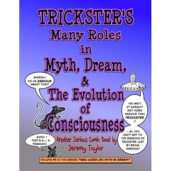 Trickster's Many Roles in Myth, Dream, & the Evolution of Consciousness, Jeremy Taylor