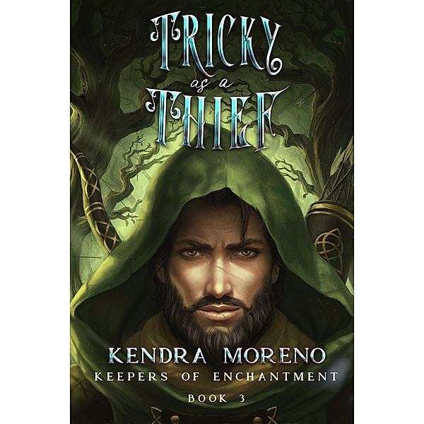 Tricky as a Thief (Keepers of Enchantment, #3) / Keepers of Enchantment, Kendra Moreno