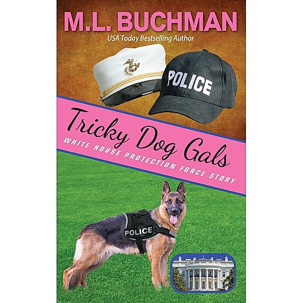 Tricky Dog Gals (White House Protection Force Short Stories, #5) / White House Protection Force Short Stories, M. L. Buchman