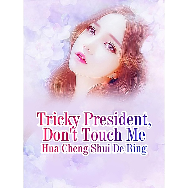 Tricky President, Don't Touch Me, Hua Chengshuidebing