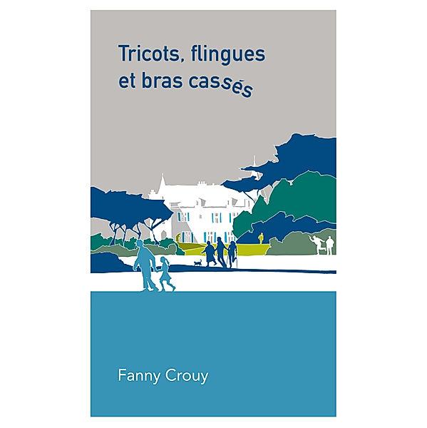 Tricots, flingues  et bras cassés, Fanny Crouy