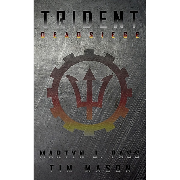 Trident: Dead Siege, Martyn J. Pass