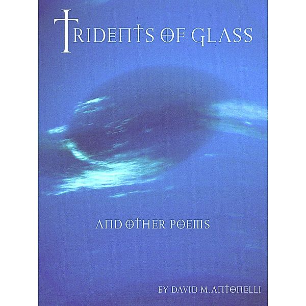 Tridents of Glass and Other Poems, David Antonelli