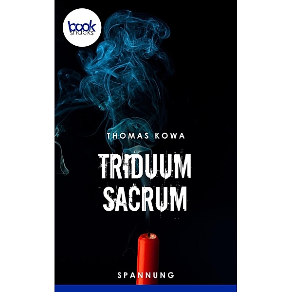 Triduum Sacrum / Die 'booksnacks' Kurzgeschichten Reihe Bd.38, Thomas Kowa
