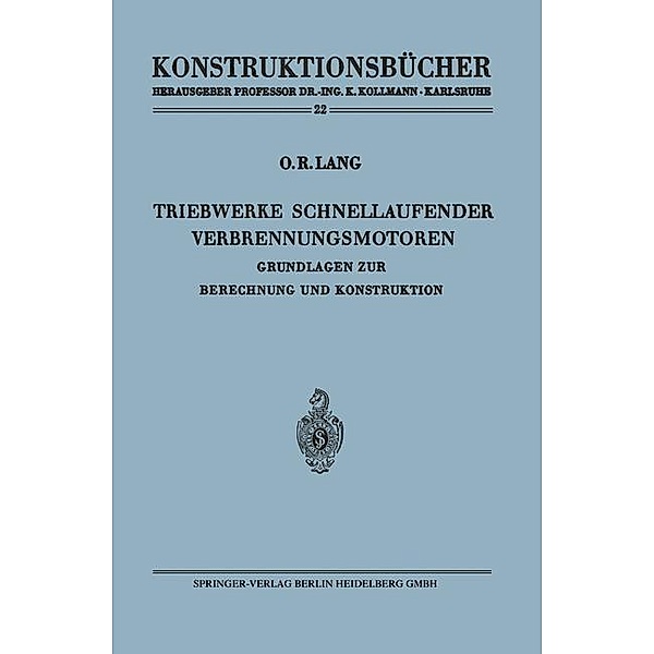 Triebwerke schnellaufender Verbrennungsmotoren / Konstruktionsbücher Bd.22, Otto R. Lang