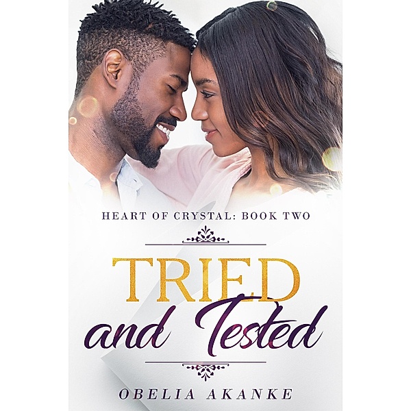 Tried and Tested (Heart of Crystal, #2) / Heart of Crystal, Obelia Akanke