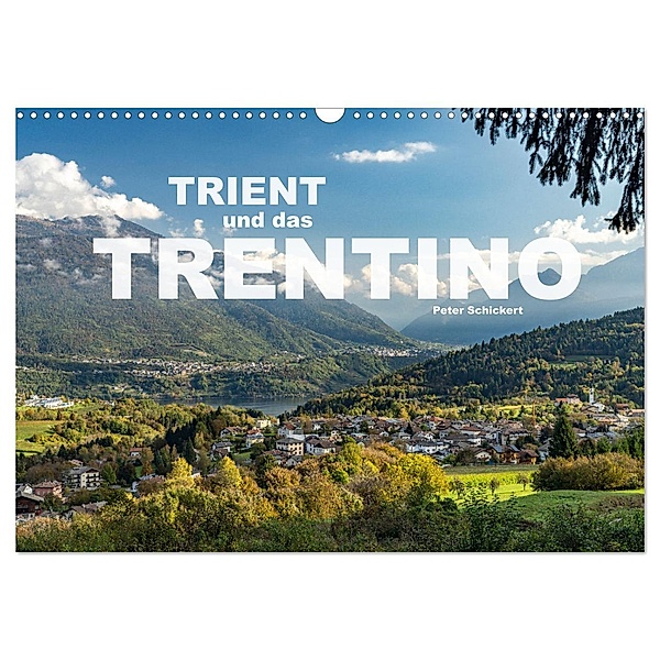 Trient und das Trentino (Wandkalender 2024 DIN A3 quer), CALVENDO Monatskalender, Calvendo, Peter Schickert