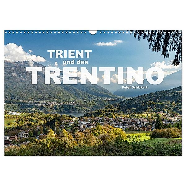 Trient und das Trentino (Wandkalender 2025 DIN A3 quer), CALVENDO Monatskalender, Calvendo, Peter Schickert