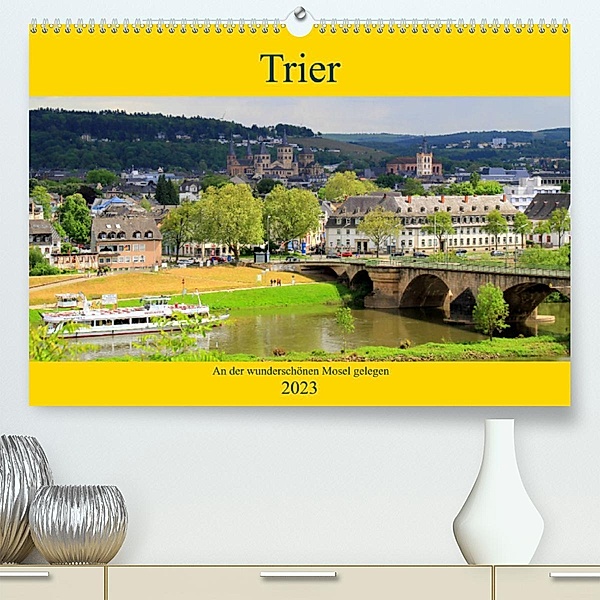 Trier - An der wunderschönen Mosel gelegen (Premium, hochwertiger DIN A2 Wandkalender 2023, Kunstdruck in Hochglanz), Arno Klatt