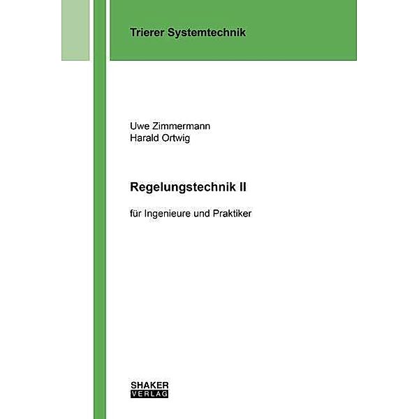 Trierer Systemtechnik / Regelungstechnik II, Uwe Zimmermann, Harald Ortwig