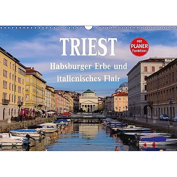 Triest - Habsburger Erbe und italienisches Flair (Wandkalender 2017 DIN A3 quer), LianeM