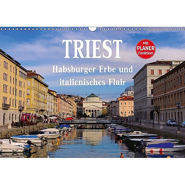 Triest - Habsburger Erbe und italienisches Flair (Wandkalender 2018 DIN A3 quer), LianeM