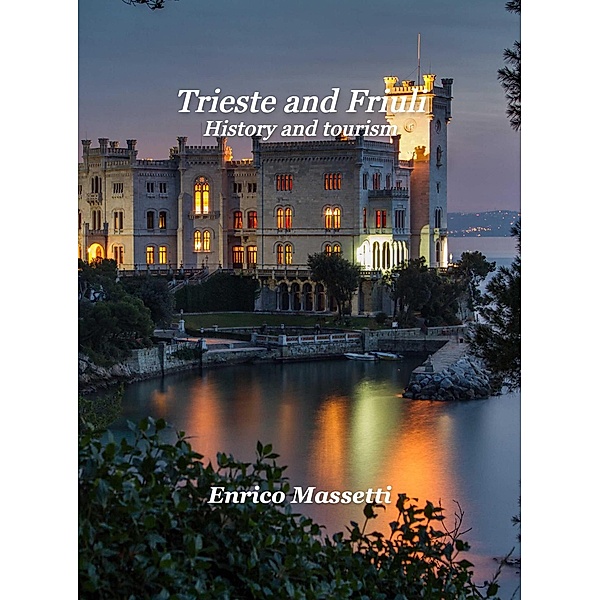 Trieste and Friuli History, and Tourism, Enrico Massetti