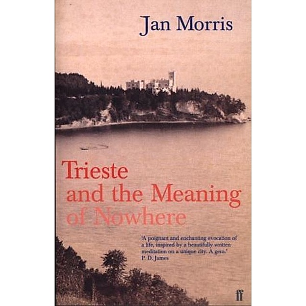 Trieste and the Meaning of Nowhere, Jan Morris