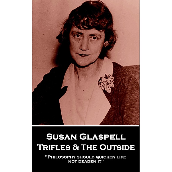Trifles & The Outside, Susan Glaspell
