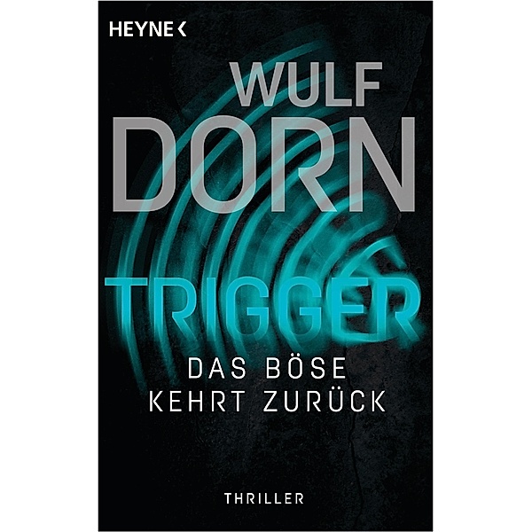 Trigger - Das Böse kehrt zurück / Trigger Bd.2, Wulf Dorn