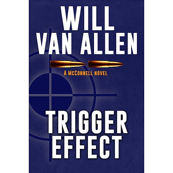 Trigger Effect (A McConnell Novel, Book 2), Will van Allen