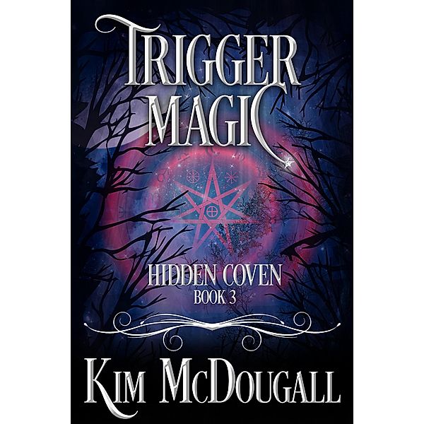 Trigger Magic (Hidden Coven, #3) / Hidden Coven, Kim McDougall