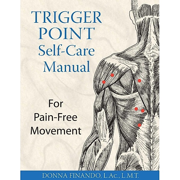 Trigger Point Self-Care Manual / Healing Arts, Donna Finando