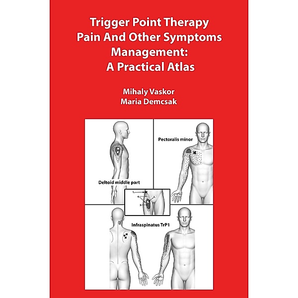 Trigger Point Therapy Pain And Other Symptoms Management: A Practical Atlas, Mihaly Vaskor, Maria Demcsak