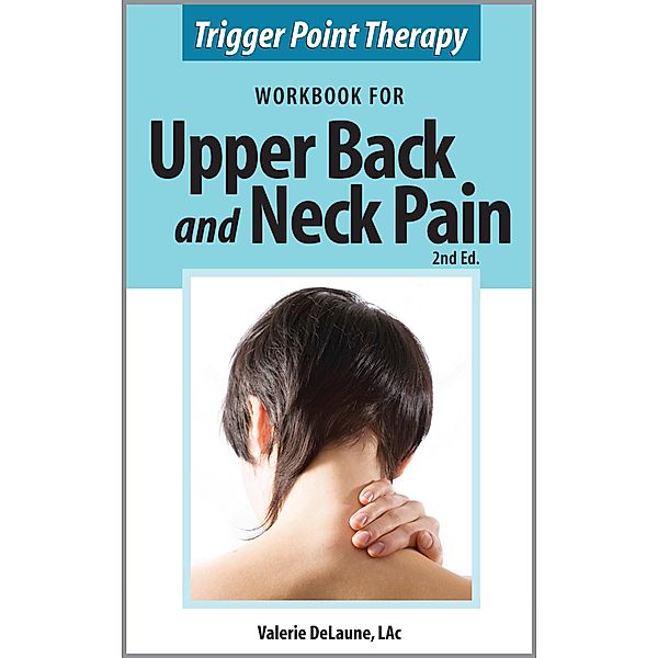 Trigger Point Therapy Workbook for Upper Back and Neck Pain, Valerie DeLaune