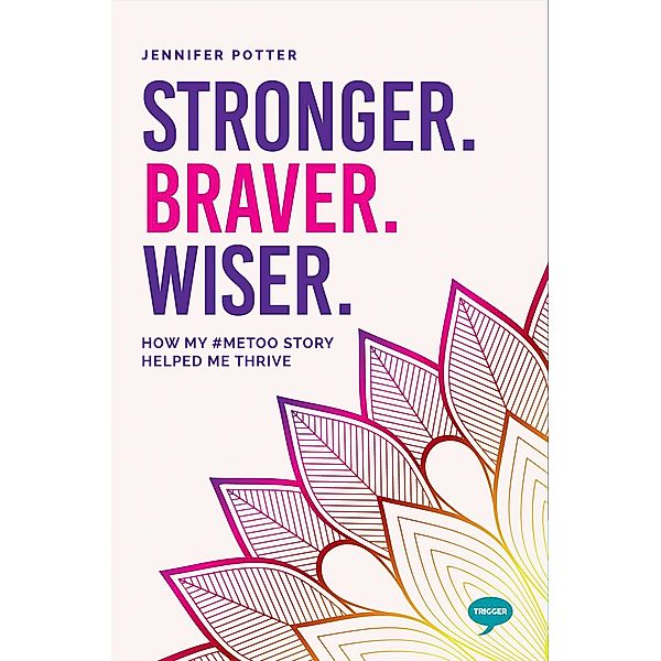 Trigger: Stronger. Braver. Wiser., Jennifer Potter