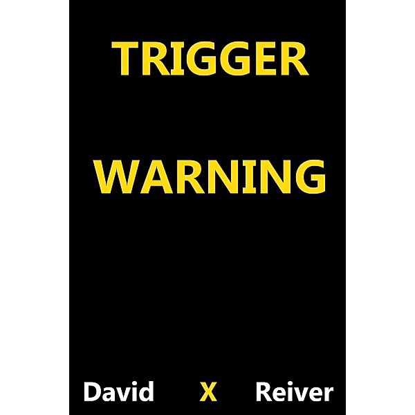 Trigger Warning, David X Reiver