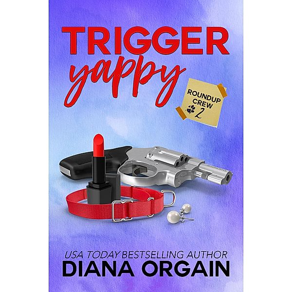 Trigger Yappy (Roundup Crew Mystery, #2) / Roundup Crew Mystery, Diana Orgain