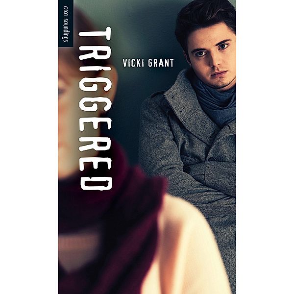 Triggered / Orca Book Publishers, Vicki Grant