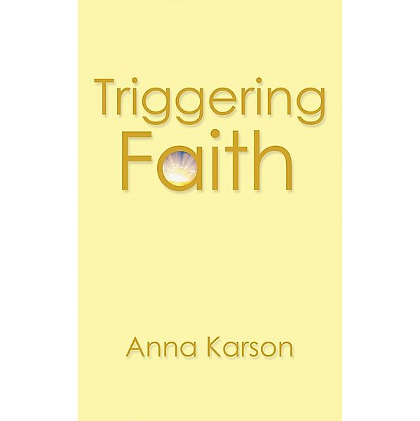 Triggering Faith, Anna Karson