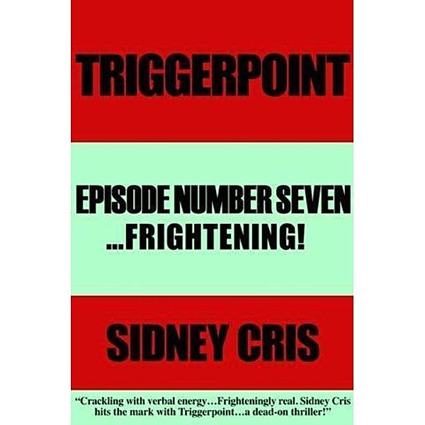 Triggerpoint Episode Number Seven...Frightenting!, Sidney Cris