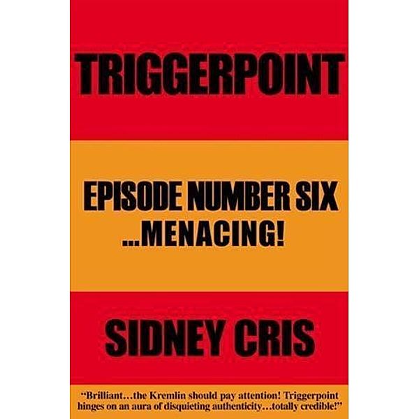 Triggerpoint Episode Number Six... Menacing!, Sidney Cris