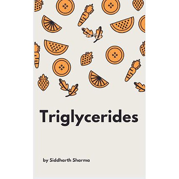 Triglycerides, Siddharth Sharma