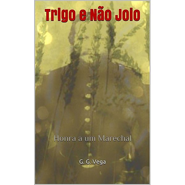 Trigo e nao Joio / G. G. Vega, G. G. Vega