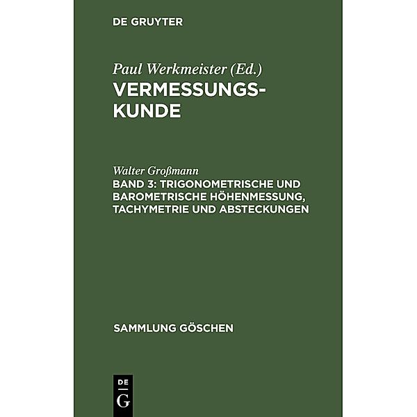 Trigonometrische und barometrische Höhenmessung, Tachymetrie und Absteckungen / Sammlung Göschen Bd.862, Walter Grossmann