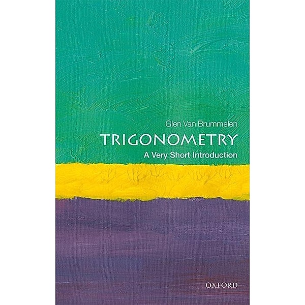 Trigonometry: A Very Short Introduction, Glen van Brummelen