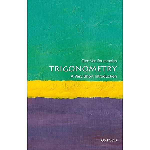 Trigonometry: A Very Short Introduction / Very Short Introductions, Glen van Brummelen