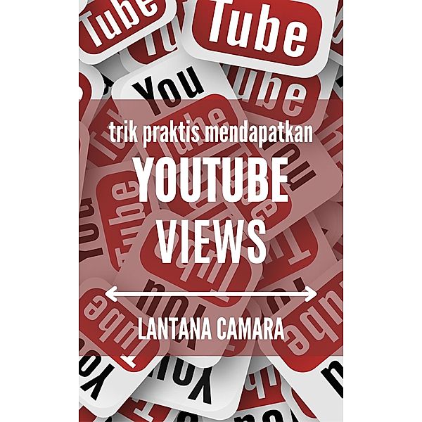 Trik Praktis Mendapatkan YouTube Views, Lantana Camara