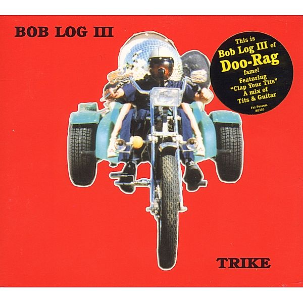 Trike, Bob Log III