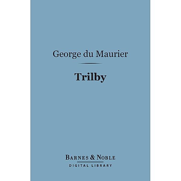 Trilby (Barnes & Noble Digital Library) / Barnes & Noble, George Du Maurier
