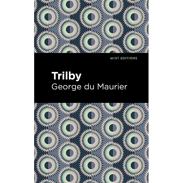 Trilby / Mint Editions (Horrific, Paranormal, Supernatural and Gothic Tales), George Du Maurier