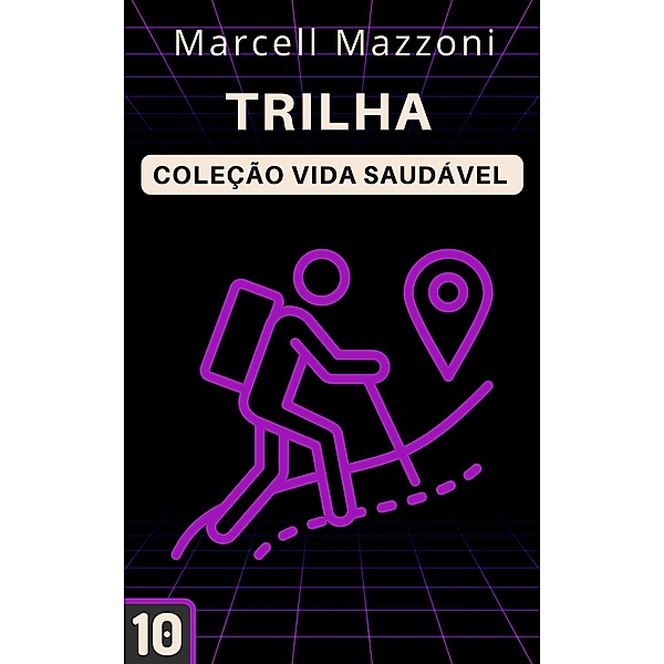 Trilha (Coleção Vida Saudável, #10) / Coleção Vida Saudável, Alpz Brasil, Marcell Mazzoni