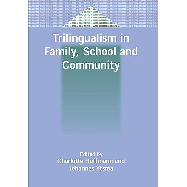 Trilingualism in Family, School and Community / Bilingual Education & Bilingualism Bd.43