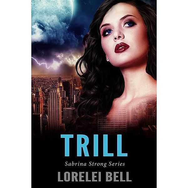 Trill / Sabrina Strong Series Bd.2, Lorelei Bell